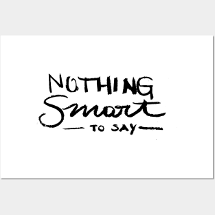 Nothing smart to say Posters and Art